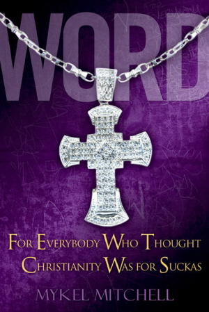 Word : For Everybody Who Thought Christianity Was for Suckas / Mykel Mitchell