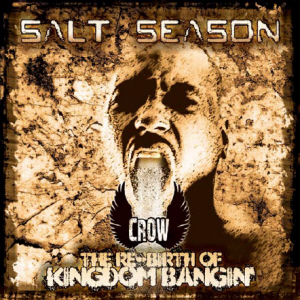 Salt Season : The Re-Birth of Kingdom Bangin'