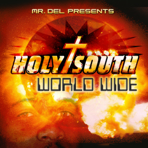 Mr. Del presents : Holy South : World Wide