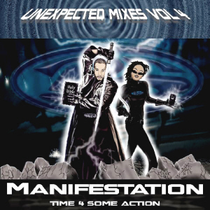 Unexpected Mixes Volume 4 : Manifestation : Time 4 Some Action (mixtape)