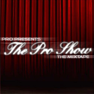 The Pro Show : The Mixtape