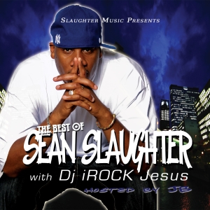 The Best of Sean Slaughter : with DJ I Rock Jesus (Mixtape)