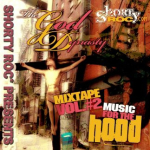 Shorty Roc presents : The God Dynasty Mixtape : Volume 2 : Music for the Hood