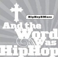 And the Word Was Hip Hop : HipHopEMass