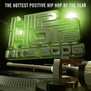 Hip Hope Hits 2006 : The Hottest Positive Hip Hop of the Year