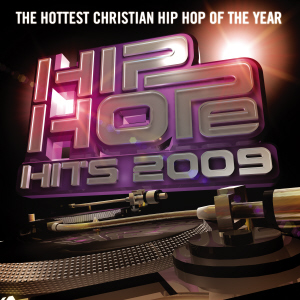 Hip Hope Hits 2009 : The Hottest Christian Hip Hop of the Year
