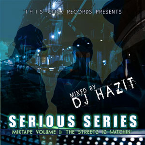 This Click Records presents : Serious series : Mixtape volume 1 : The Streetz Iz Watchin'