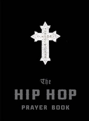 The Hip Hop Prayer Book / Timothy Holder (Editor)